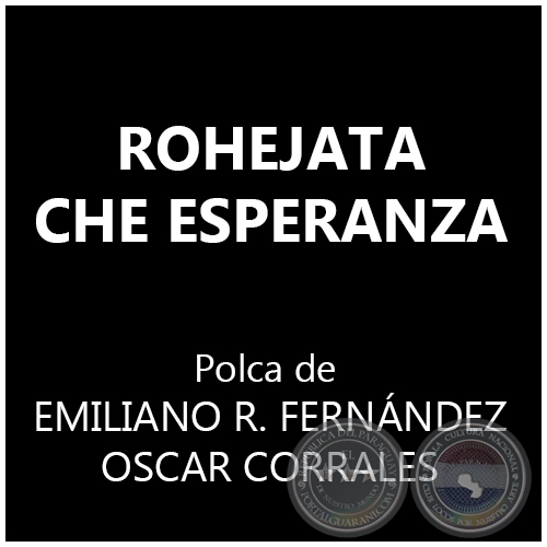 ROHEJATA CHE ESPERANZA - Polka de EMILIANO RIVAROLA FERNÁNDEZ y OSCAR CORRALES